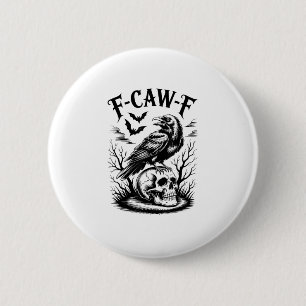 Badge Rond 5 Cm Halloween F-Caw-F Oiseau Corbeau Femmes Hommes Ten