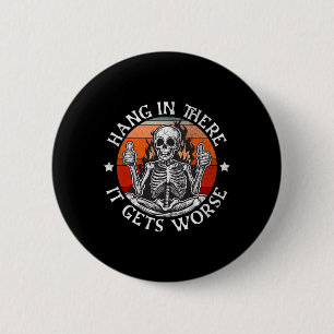 Badge Rond 5 Cm Halloween Hang Là-Bas Il Obtient Pire Drôle Skelet