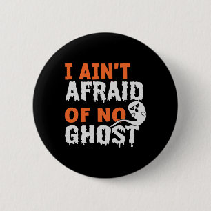 Badge Rond 5 Cm Halloween I Aint Afraid of No Ghost Birthday