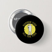 Badge Rond 5 Cm Hammer Time All The Time Funny Construction Manage (Devant & derrière)