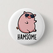 Badge Rond 5 Cm Hamsome Funny Pig Pun (Devant)