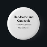 Badge Rond 5 Cm Handsome et peut cuisiner ajouter nom maître chef<br><div class="desc">conception</div>