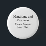 Badge Rond 5 Cm Handsome et peut cuisiner ajouter nom maître chef<br><div class="desc">conception</div>