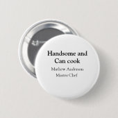 Badge Rond 5 Cm Handsome et peut cuisiner ajouter nom maître chef  (Devant & derrière)