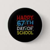 Badge Rond 5 Cm Happy 67th Day Of School - Funny Students Teachers (Devant)