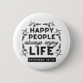 Badge Rond 5 Cm Happy Life with Faith – Proverbs 15:15 Art (Devant)