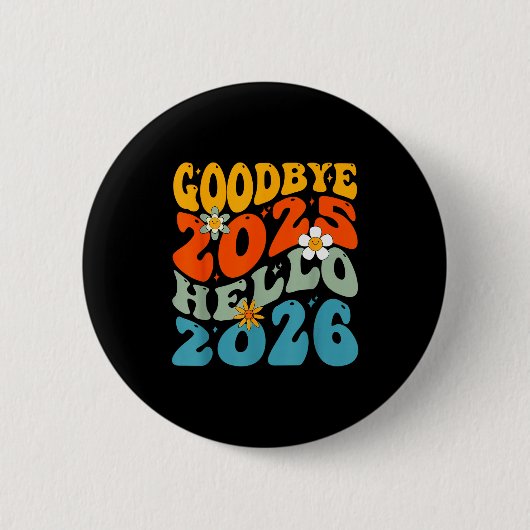 Badge Rond 5 Cm Happy New Year 2026 Goodbye 2025 Hello 2026  (Devant)