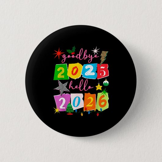 Badge Rond 5 Cm Happy New Year 2026 Goodbye 2025 Hello 2026  (Devant)