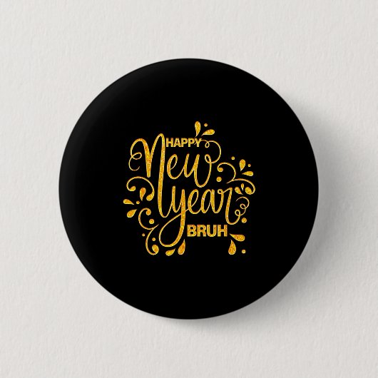 Badge Rond 5 Cm Happy New Year Bruh Nye Celebration Party Matching (Devant)