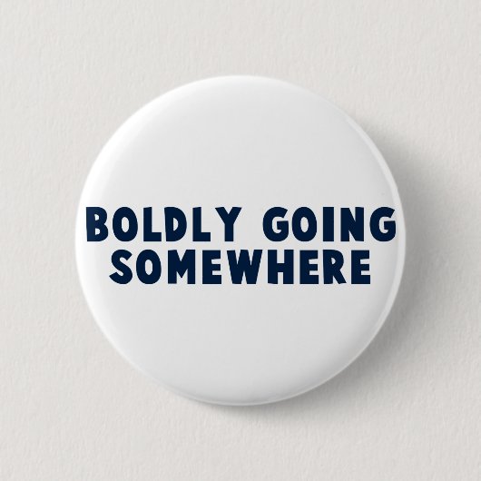 Badge Rond 5 Cm Hardiment allant quelque part (Devant)