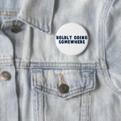 Badge Rond 5 Cm Hardiment allant quelque part (En situation)