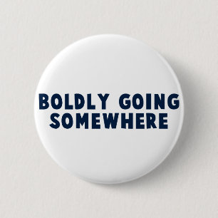 Badge Rond 5 Cm Hardiment allant quelque part