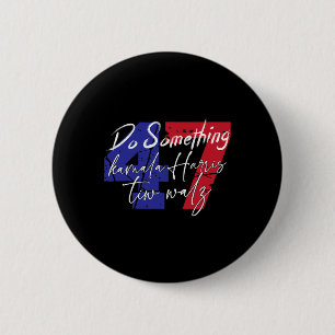 Badge Rond 5 Cm Harris Faire Quelque Chose Harris Wheimer Faire Qu