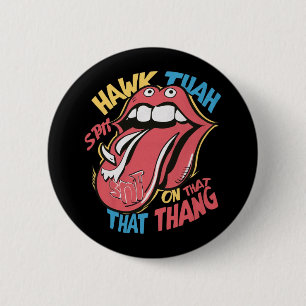 Badge Rond 5 Cm Hawk Tuah crache sur ce thang