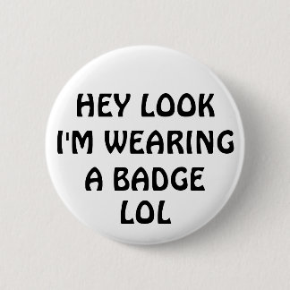 Badge Rond 5 Cm HÉ REGARD je PORTE UN INSIGNE, LOL