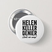 Badge Rond 5 Cm Helen Keller Denier Ain't No Way Funny Retro Meme  (Devant & derrière)