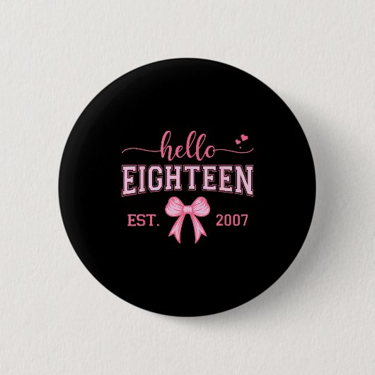 Badge Rond 5 Cm Hello Eighteen Est 2007 Coquette Bow 18th Birthday (Devant)