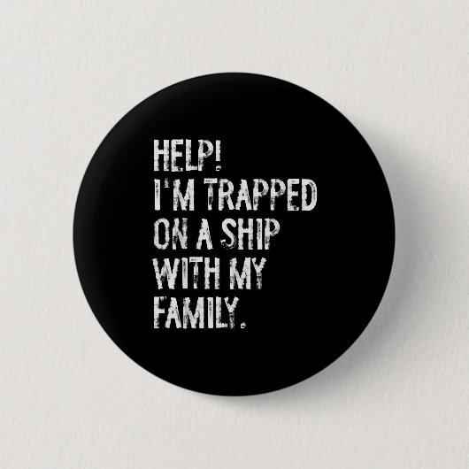 Badge Rond 5 Cm Help Trapped On A Ship With My Family Cruise Funny (Devant)