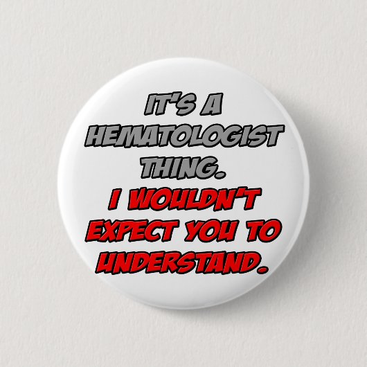 Badge Rond 5 Cm Hématologue .. Vous ne comprendriez pas (Devant)