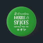 Badge Rond 5 Cm Herbes et épices me comptent dans la Cuisine épicé<br><div class="desc">S'Il Implique Des Herbes Et Des Épices, Comptez-Moi Dans. Conception amusante de cuisines pour ceux qui aiment cuisiner dans la cuisine avec des herbes et des épices. Marchandises vintages et rétro cool pour cuisinier, chef et restaurateur. Parfait pour célébrer la Journée nationale des herbes et épices. Grand cadeau de Noël...</div>