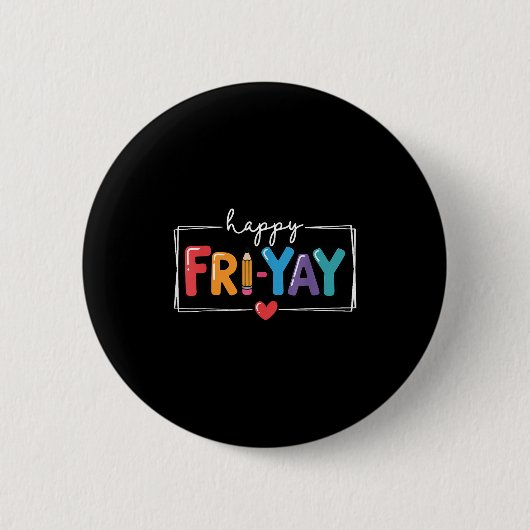 Badge Rond 5 Cm Heureux Fri-yay Funny Fri Yay Professeur Étudiant  (Devant)