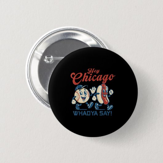 Badge Rond 5 Cm Hey Chicago Whadya Dire Hot Chien Baseball Graphic (Devant & derrière)
