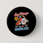 Badge Rond 5 Cm Hey Chicago Whadya Dites Funny Baseball Hot Chien (Devant)