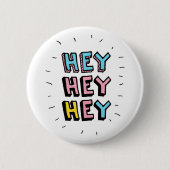 Badge Rond 5 Cm Hey Hey (Devant)