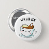 Badge Rond 5 Cm Hey Hot Tea Funny Cuppa Tea Pun (Devant & derrière)