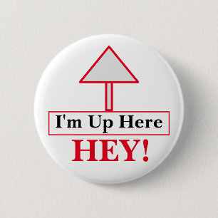 Badge Rond 5 Cm HEY! Je suis là-haut Bouton