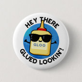 Badge Rond 5 Cm Hey There Gluin Lookin Funny Colue Pun (Devant)