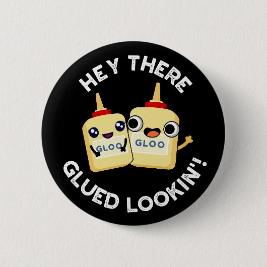 Badge Rond 5 Cm Hey There Gluin Lookin Funny Love Pun Dark BG (Devant)