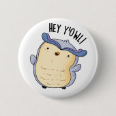 Badge Rond 5 Cm Hey Y'Owl Funny Owl Pun (Devant)