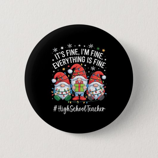 Badge Rond 5 Cm High School Teacher Gnome Everything Is Fine Funny (Devant)