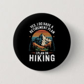 Badge Rond 5 Cm Hiker Funny Retirement Plan - Plan On Hiking (Devant)