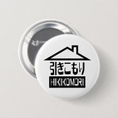Badge Rond 5 Cm Hikikomori 引 き こ も り Japonais (Devant & derrière)