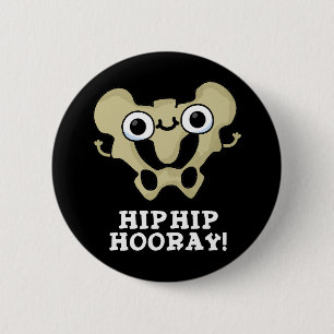 Badge Rond 5 Cm Hip Hip Hooray drôle Anatomie Pun Dark BG
