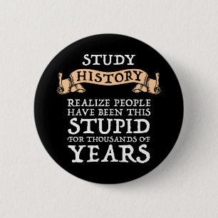 Badge Rond 5 Cm Histoire De L'Étude - Réaliser Que Les Gens Ont Ét