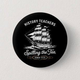 Badge Rond 5 Cm History Teacher Funny Saying Spilling Tea Since 17
