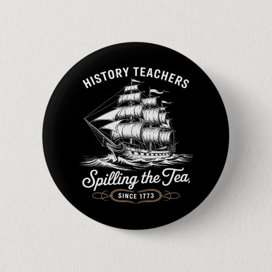 Badge Rond 5 Cm History Teacher Funny Saying Spilling Tea Since 17 (Devant)