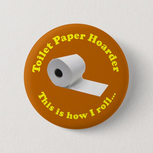 Badge Rond 5 Cm Hoarder Papier Toilette C'Est Comme Ça Que Je Roul (Devant)
