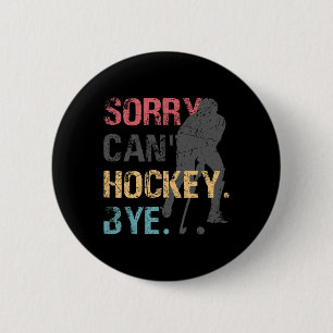 Badge Rond 5 Cm Hockey amusant Désolé ne peut pas Hockey Bye Retro