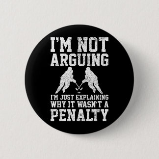 Badge Rond 5 Cm Hockey Player Not Arguing Wasnt Penalty Funny Gift