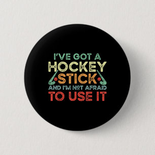Badge Rond 5 Cm Hockey sur gazon J'ai un bâton de hockey et je ne