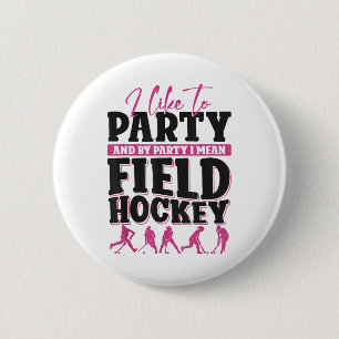 Badge Rond 5 Cm Hockey sur gazon J'aime faire la fête et par fête