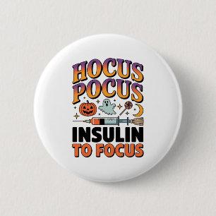 Badge Rond 5 Cm Hocus Pocus J'ai besoin d'insuline pour cibler le