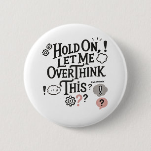 Badge Rond 5 Cm Hold on, let me overthink this minimaliste Funny