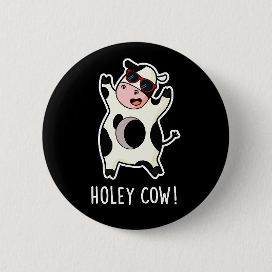 Badge Rond 5 Cm Holey Cow Funny Animal Pun Dark BG (Devant)