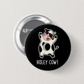 Badge Rond 5 Cm Holey Cow Funny Animal Pun Dark BG (Devant & derrière)