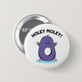 Badge Rond 5 Cm Holey Moley Funny Mole Pun (Devant & derrière)
